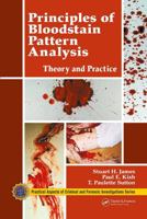 Principles of Bloodstain Pattern Analysis: Theory and Practice (Practical Aspects of Criminal and Forensic Investigations) 0849320143 Book Cover