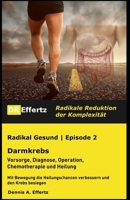 Radikal Gesund | Darmkrebs | Vorsorge, Diagnose, Operation, Chemotherapie und Heilung: Mit Bewegung die Heilungschancen verbessern und den Krebs besiegen (German Edition) 1077147309 Book Cover