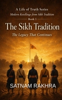 The Sikh Tradition - The legacy that continues: The Legacy That Continues: A Modern Retelling of Guru Gobind Singh, the Khalsa, and the Living Sikh ... - Modern Retellings from Sikh Tradition) 1918907021 Book Cover