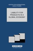 Liability for Products in Global Economy: Comparative Law Yearbook of International Business: Special Issue v. 26A (Comparative Law Yearbook of International Business) 9041123857 Book Cover