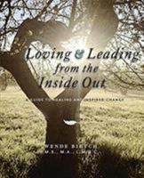 Loving and Leading from the Inside Out: A Guide to Healing and Inspired Change 194879649X Book Cover