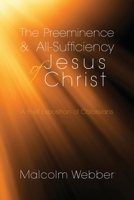 The Preeminence and All-Sufficiency of Jesus Christ : A Brief Exposition of Colossians 1888810580 Book Cover