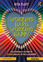 Working Hard, Working Happy: Cultivating a Culture of Effort and Joy in the Classroom 0367257335 Book Cover