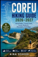 CORFU HIKING GUIDE 2026–2027: Island Walks, Coastal Trails, Scenic Routes & Descriptive Trail Maps (Trail Navigator Guides) B0HDT9GDXL Book Cover