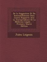 de La Suggestion Et Du Somnambulisme Dans Leurs Rapports Avec La Jurisprudence Et La Ma(c)Decine La(c)Gale 2012882080 Book Cover