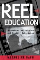 Reel Education: Documentaries, Biopics, and Reality Television 1433129159 Book Cover