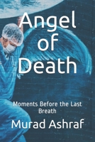 Angel of Death: Moments Before the Last Breath B09249H7MB Book Cover