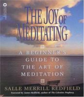 The Joy of Meditating: A Beginner's Guide to the Art of Meditation 0446672343 Book Cover