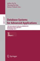 Database Systems for Advanced Applications: 16th International Conference, DASFAA 2011, Hong Kong, China, April 22-25, 2011, Proceedings, Part I 3642201482 Book Cover