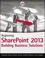Beginning Sharepoint 2013: Building Business Solutions 1118495896 Book Cover