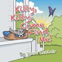 Kitty, Kitty, Come Find Me! 1546259031 Book Cover