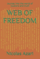 WEB OF FREEDOM: Journey into the world of illusions and truth B0DQQB4RBR Book Cover