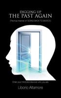 Digging Up the Past Again: (The True Manner of 'Going Back to Basics') 1467884340 Book Cover