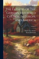 The Fathers Of The German Reformed Church In Europe And America; Volume 2 1022364839 Book Cover