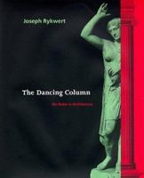 The Dancing Column: On Order in Architecture 0262181703 Book Cover