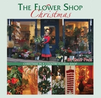 The Flower Shop Christmas: Christmas in a Country Flower Shop 097195528X Book Cover