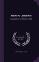 Roads To Childhood: Views And Reviews Of Children's Books 1017793271 Book Cover