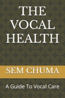 THE VOCAL HEALTH: A Guide To Vocal Care B0FS43GS4W Book Cover
