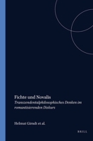 Fichte Und Novalis: Transzendentalphilosophisches Denken Im Romantisierenden Diskurs 9042006897 Book Cover