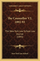 The Counsellor V2, 1892-93: The New York Law School Law Journal 1165099349 Book Cover