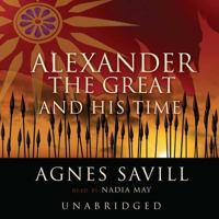 Alexander the Great and His Time 0880295910 Book Cover