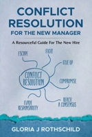 Conflict Resolution for the new manager: A resourceful guide for the new hire B0CT93RP19 Book Cover