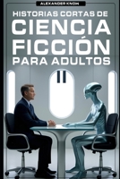 Historias Cortas de Ciencia Ficción para Adultos Vol.2 (Spanish Edition) B0F5WP1VKP Book Cover