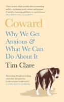 Coward: Why We Get Anxious & What We Can Do About It 1838853103 Book Cover