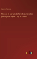 Réponse du Marquis de Foresta a une notice généaligique signée: "Rey de Foresta" 3385032318 Book Cover