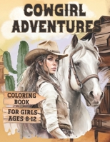 Cowgirl Adventures Coloring Book for Girls Ages 8-12: Western Stress Relief Illustrations for Kids Who Love Horses and the Excitement of Wild West Landscapes B0CTYNQMQB Book Cover