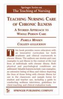 Teaching Nursing Care of Chronic Illness Teaching Nursing Care of Chronic Illness: A Storied Approach to Whole Person Care a Storied Approach to Whole Person Care 0826125131 Book Cover