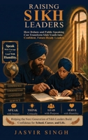 Raising Sikh Leaders: How Debate and Public Speaking Can Transform Sikh Youth into Confident, Future-Ready Leaders B0G7ZVDZSC Book Cover