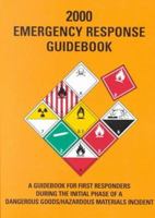 2000 Emergency Response Guidebook: A Guidebook for First Responders During the Initial Phase of a Dangerous Goods/Hazardous Materials Incident 0788183990 Book Cover