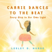 Carrie Dances to The Beat: Every Step to Her Own Light B0FWXJJFR4 Book Cover