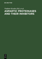 Aspartic proteinases and their inhibitors: Proceedings of the FEBS advanced course no. 84/07, Prague, Czechoslovakia, August 20-24, 1984 3110101793 Book Cover