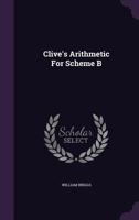 Clive's Arithmetic For Scheme B. 1175690600 Book Cover