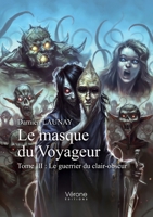 Le masque du Voyageur - Tome III : Le guerrier du clair-obscur B09TKQSGCH Book Cover