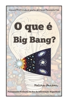 O que é Big Bang? (Idéias Profundas para Jovens Pensadores) (Portuguese Edition) B0DV6BS48F Book Cover
