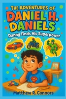 The Adventures of Daniel H. Daniels: Danny Finds His Superpower B0FNKLQZ1F Book Cover