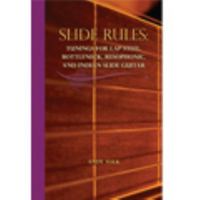 Slide Rules: Tunings for Lap Steel, Bottleneck, Resophonic, and Indian Slide Guitar 0976070545 Book Cover