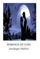 Romance de Luna: Antología Poética 1727280687 Book Cover