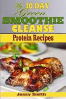 10 Day Green Smoothie Cleanse: Protein Recipes 1499579004 Book Cover