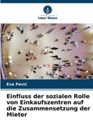 Einfluss der sozialen Rolle von Einkaufszentren auf die Zusammensetzung der Mieter (German Edition) 6208239427 Book Cover