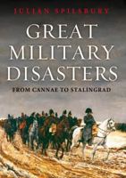 Great Military Disasters: [From Cannae to Stalingrad] 1848668996 Book Cover