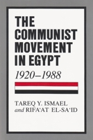 The Communist Movement in Egypt, 1920-1988 (Contemporary Issues in the Middle East) 0815624972 Book Cover