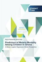 Predictors of Malaria Mortality Among Children in Ghana 3639708237 Book Cover