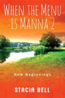 When the Menu is Manna 2: New Beginnings 1478798912 Book Cover