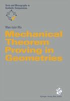 Mechanical Theorem Proving in Geometries: Basic Principles (Texts and Monographs in Symbolic Computation) 3211825061 Book Cover