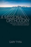 A Missional Orthodoxy: Theology and Ministry in a Post-Christian Context 0830828214 Book Cover