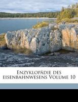 Enzyklopadie Des Eisenbahnwesens Volume 10 1172185506 Book Cover